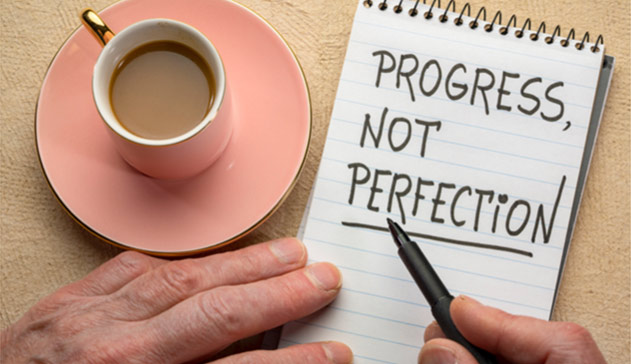 Progress, Not Perfection: 5 Tips to Tame Perfectionism